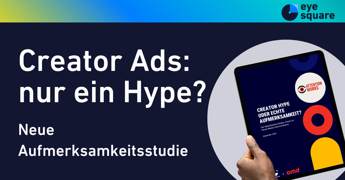 Creator – Hype oder echte Aufmerksamkeit_OMD_Germany_eye_square_Neue_Studie_DE